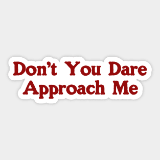 Don't You Dare Approach Me, Soft Unisex T-Shirt, Funny Shirt, Y2K Style, 2000s Sticker